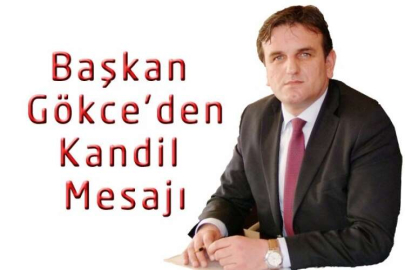 Başkan Gökce’den Kandil Mesajı