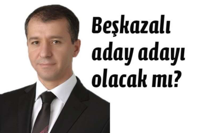 Beşkazalı aday adayı olacak mı?
