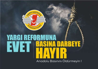YARGI REFORMUNA EVET BASINA DARBEYE HAYIR