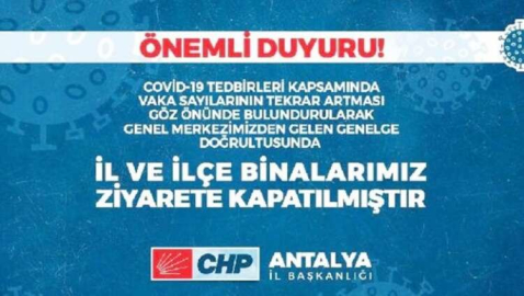   CHP il ve ilçe başkanlığı binalarını ziyaretçiye kapadı   