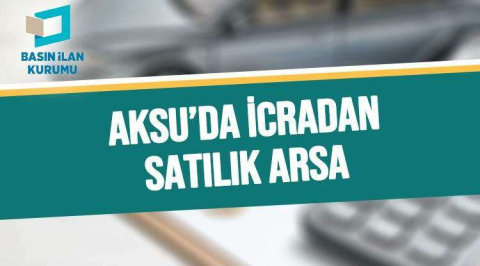 AKSUDA İCRADAN SATILIK ARSA