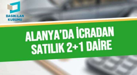  ALANYA’DA 2+1 DAİRE İCRADAN SATILIK