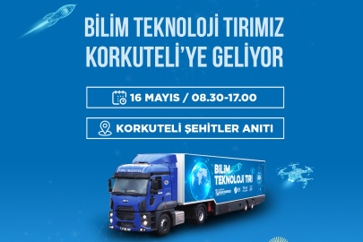 Bilim ve Teknoloji Tırı Korkuteli'ye Geliyor